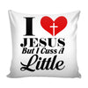 Funny Graphic Pillow Cover I Love Jesus But I Cuss A Little