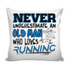 Funny Graphic Pillow Cover Never Underestimate An Old Man Who Loves Running
