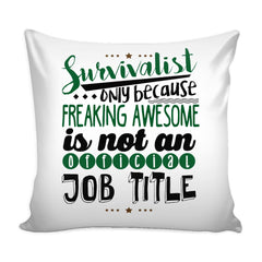 Funny Graphic Pillow Cover Survivalist Only Because Freaking Awesome Is Not