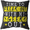 Funny Graphic Pillows Time To Freak Out With My Geek Out