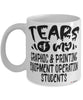 Funny Graphic Printing Equipment Operation Professor Teacher Mug Tears Of My Graphic Printing Equipment Operation Students Coffee Cup White