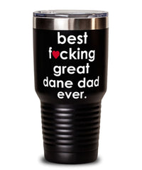 Funny Great Dane Dog Tumbler B3st F-cking Great Dane Dad Ever 30oz Stainless Steel