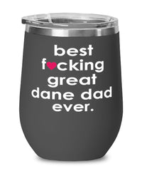 Funny Great Dane Dog Wine Glass B3st F-cking Great Dane Dad Ever 12oz Stainless Steel Black