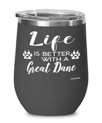 Funny Great Dane Dog Wine Glass Life Is Better With A Great Dane 12oz Stainless Steel