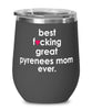 Funny Great Pyrenees Dog Wine Glass B3st F-cking Great Pyrenees Mom Ever 12oz Stainless Steel Black
