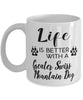 Funny Greater Swiss Mountain Dog Mug Life Is Better With A Greater Swiss Mountain Dog Coffee Cup 11oz 15oz White