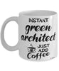 Funny Green Architect Mug Instant Green Architect Just Add Coffee Cup White