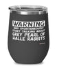 Funny Grey Pearl of Halle Rabbit Wine Glass May Spontaneously Start Talking About Grey Pearl of Halle Rabbits 12oz Stainless Steel Black