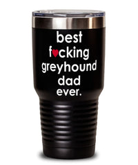 Funny Greyhound Dog Tumbler B3st F-cking Greyhound Dad Ever 30oz Stainless Steel
