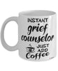 Funny Grief Counselor Mug Instant Grief Counselor Just Add Coffee Cup White