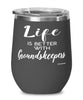 Funny Groundskeeper Wine Glass Life Is Better With Groundskeepers 12oz Stainless Steel Black