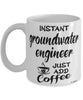 Funny Groundwater Engineer Mug Instant Groundwater Engineer Just Add Coffee Cup White