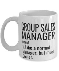 Funny Group Sales Manager Mug Like A Normal Manager But Much Cooler Coffee Cup 11oz 15oz White