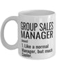 Funny Group Sales Manager Mug Like A Normal Manager But Much Cooler Coffee Cup 11oz 15oz White