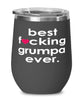 Funny Grumpa Wine Glass B3st F-cking Grumpa Ever 12oz Stainless Steel Black