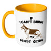 Funny GSD Mug If I Cant Bring My Dog Im Not Going White 11oz Accent Coffee Mugs