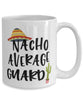 Funny Guard Mug Nacho Average Guard Coffee Cup 15oz White