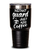 Funny Guard Tumbler Instant Guard Just Add Coffee 30oz Stainless Steel Black