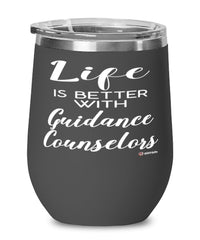 Funny Guidance Counselor Wine Glass Life Is Better With Guidance Counselors 12oz Stainless Steel Black