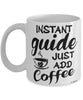 Funny Guide Mug Instant Guide Just Add Coffee Cup White
