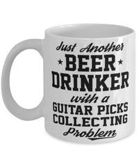 Funny Guitar Picks Collector Mug Just Another Beer Drinker With A Guitar Picks Collecting Problem Coffee Cup 11oz White