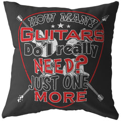Funny Guitarist Pillow Cover How Many Guitars Do I Really Need Just One More