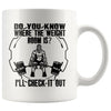 Funny Gym Mug Do You Know Where The Weight Room Is 11oz White Coffee Mugs