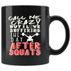 Funny Gym Mug I Love Suffering The Day After Squats 11oz Black Coffee Mugs