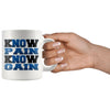 Funny Gym Mug Know Pain Know Gain 11oz White Coffee Mugs