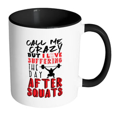 Funny Gym Mug Love Suffering The Day After Squats White 11oz Accent Coffee Mugs