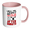 Funny Gym Mug Love Suffering The Day After Squats White 11oz Accent Coffee Mugs
