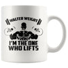 Funny Gym Mug Walter Weight Im The One Who Lifts 11oz White Coffee Mugs