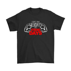 Funny Gym Shirt I Don't Have Weekdays Gildan Mens T-Shirt