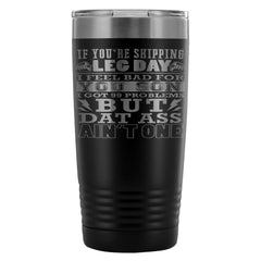 Funny Gym Travel Mug If Youre Skipping Leg Day 20oz Stainless Steel Tumbler