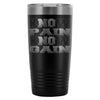 Funny Gym Travel Mug Know Pain Know Gain 20oz Stainless Steel Tumbler