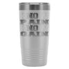 Funny Gym Travel Mug Know Pain Know Gain 20oz Stainless Steel Tumbler