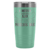 Funny Gym Travel Mug My Gym Needs Me 20oz Stainless Steel Tumbler