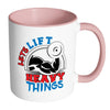 Funny Gym Weightlifting Mug Lets Lift Heavy Things White 11oz Accent Coffee Mugs