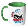 Funny Gym Weightlifting Mug Lets Lift Heavy Things White 11oz Accent Coffee Mugs