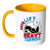 Funny Gym Weightlifting Mug Lets Lift Heavy Things White 11oz Accent Coffee Mugs