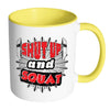 Funny Gym Weightlifting Mug Shut Up And Squat White 11oz Accent Coffee Mugs