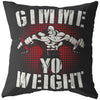 Funny Gym Weightlifting Pillows Gimme Yo Weight