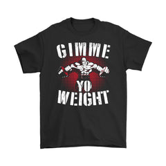 Funny Gym Weightlifting Shirt Gimme Yo Weight Gildan Mens T-Shirt