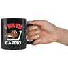 Funny Gym Workout Mug I Hate Cardio 11oz Black Coffee Mugs