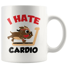 Funny Gym Workout Mug I Hate Cardio 11oz White Coffee Mugs