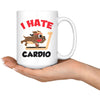 Funny Gym Workout Mug I Hate Cardio 15oz White Coffee Mugs