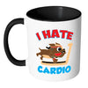 Funny Gym Workout Mug I Hate Cardio White 11oz Accent Coffee Mugs