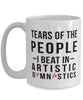 Funny Gymnast Mug Tears Of The People I Beat In Artistic Gymnastics Coffee Mug 15oz White