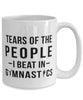 Funny Gymnast Mug Tears Of The People I Beat In Gymnastics Coffee Mug 15oz White