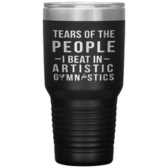 Funny Gymnast Tumbler Tears of The People I beat In Artistic Gymnastics Laser Etched 30oz Stainless Steel Tumbler